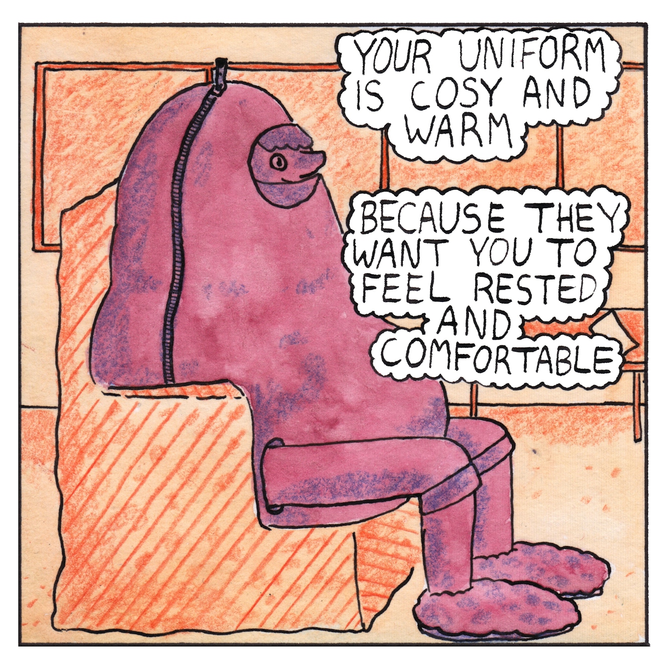 Panel 2 of a six-panel comic drawn with ink, watercolour and colour pencils: A purple person engulfed in what seems to be a bulky sleeping bag with leg-holes. They look like a large squishy aubergine. Their eyes and nose poking out of a small hole. they have long socks and fluffy slippers on. They are sitting on a soft orange armchair. In the background there are screens and a table. Two bubbles of text read: "Your uniform is cosy and warm, because they want you to feel rested and comfortable"