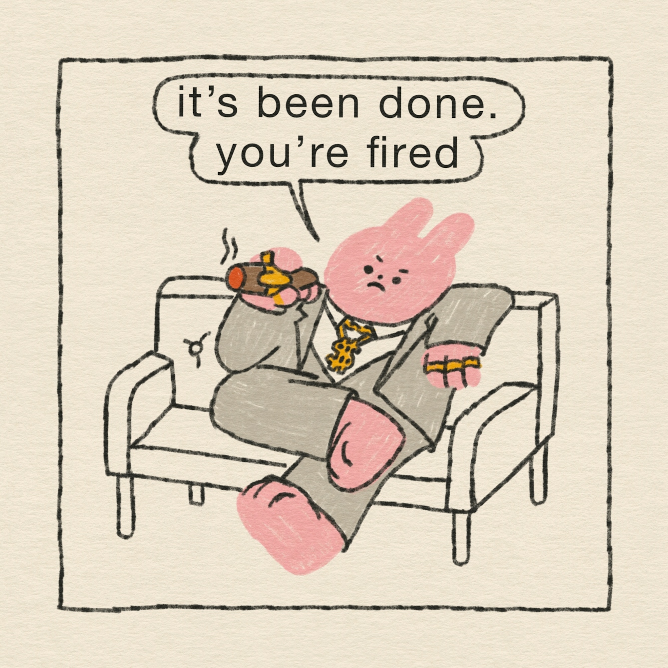 Panel 3 of 4: The CEO rabbit, in his grey suit and gold jewellery, looks unimpressed. He’s smoking a cigar on the sofa. “It’s been done. You’re fired,” he says.