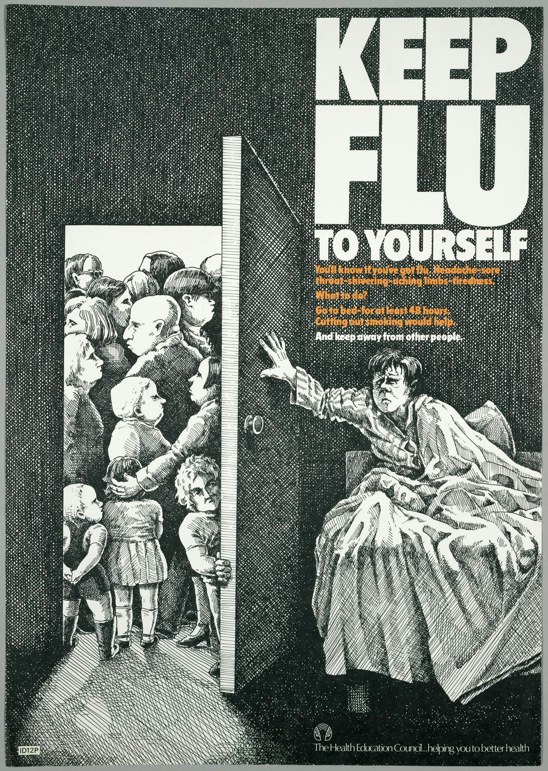 Black and white illustrated public health poster, with white and orange text. The illustration shows a man in bed, leaning over to shut a door. There is a crowd of people on the other side of the door. All of the people have their backs to the door but one person is leaning into the room where the man is in bed. The slogan in the right hand corner reads, in capital letters, Keep Flu To Yourself.