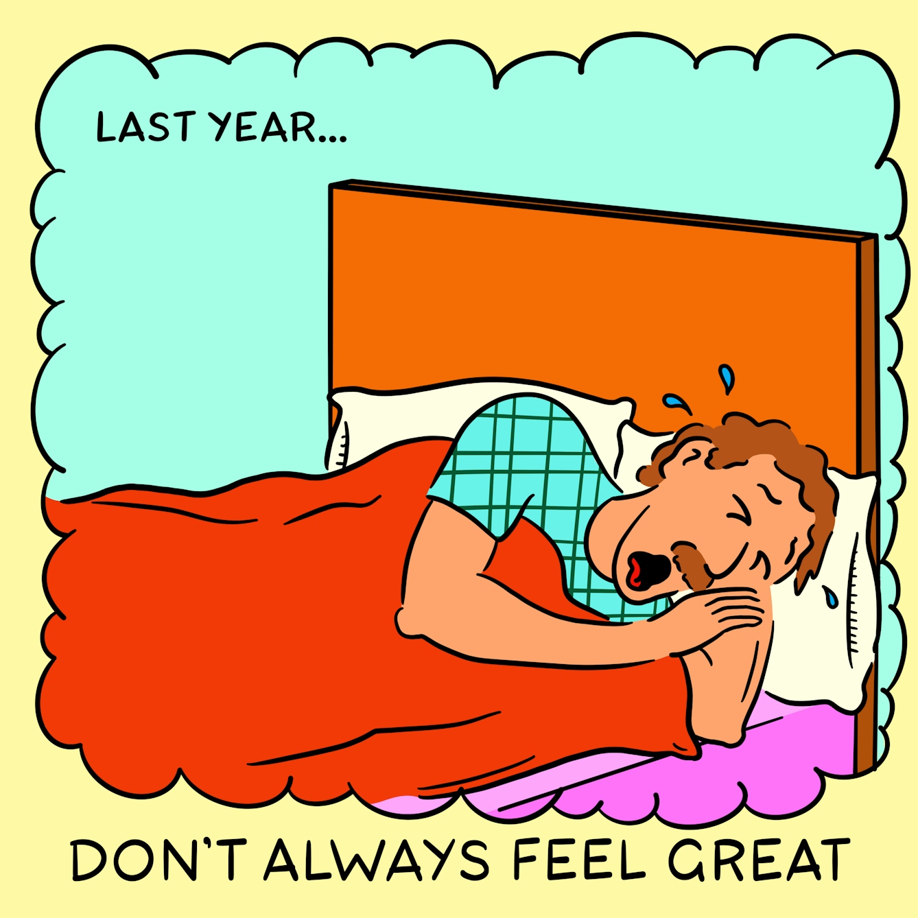 Panel 4 of a four-panel comic drawn digitally: in a thought bubble, with "Last year..." at the top to indicate when the memory is from, a white man with a moustache and a plaid shirt lays in bed weeping. The caption text reads "Don't always feel great"