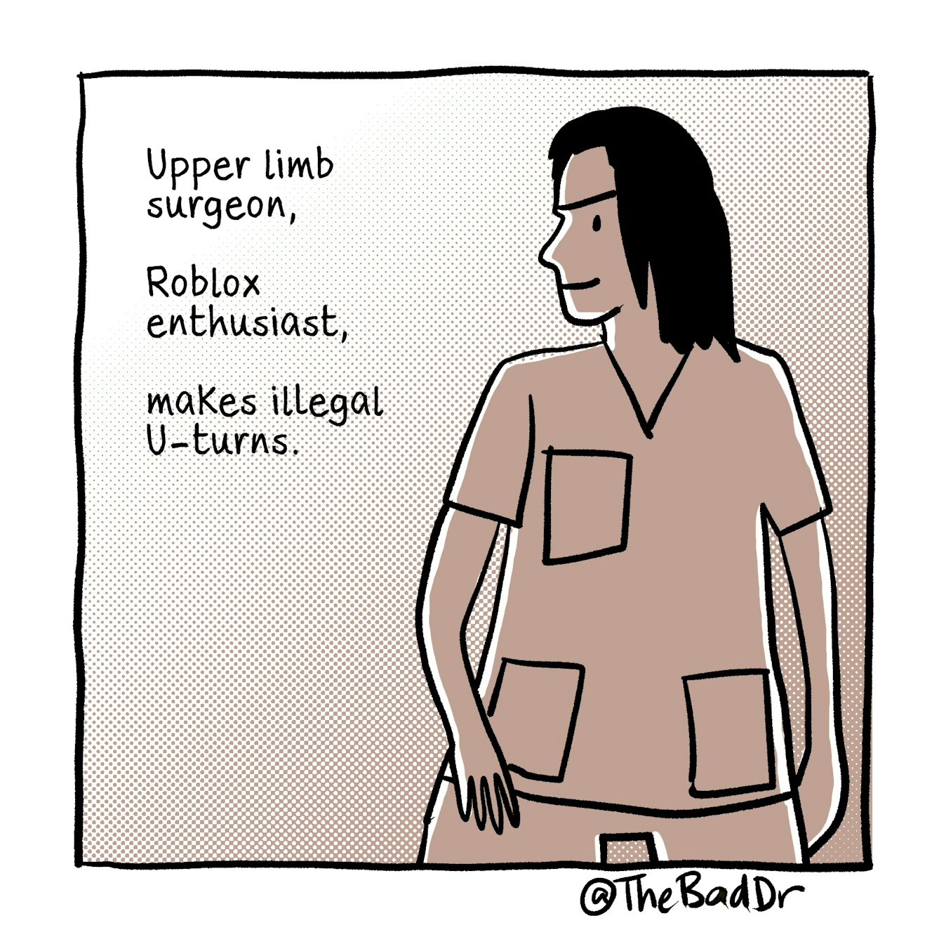 The forth and final panel shows a young female doctor standing in her scrubs, looking to the left. The text next to her reads, "Upper limb surgeon... Roblox enthusiast... makes illegal U-turns."