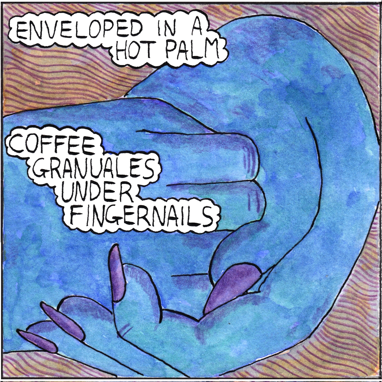 Panel 4 of the web comic 'Nutmeg': Two blue hands enclosed around each other fill most of the panel. Text bubbles read “Enveloped in a hot palm. Coffee granules under fingernails”. 
