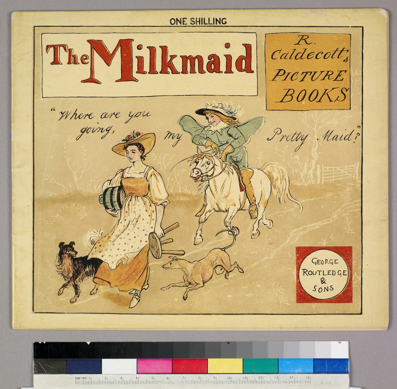A book front cover showing a milkmaid, in a long dress with an apron, carrying a milking stool and a bucket. She is being followed by two dogs and pursued by a man riding a horse and calling " Where are you going, my pretty maid?"
