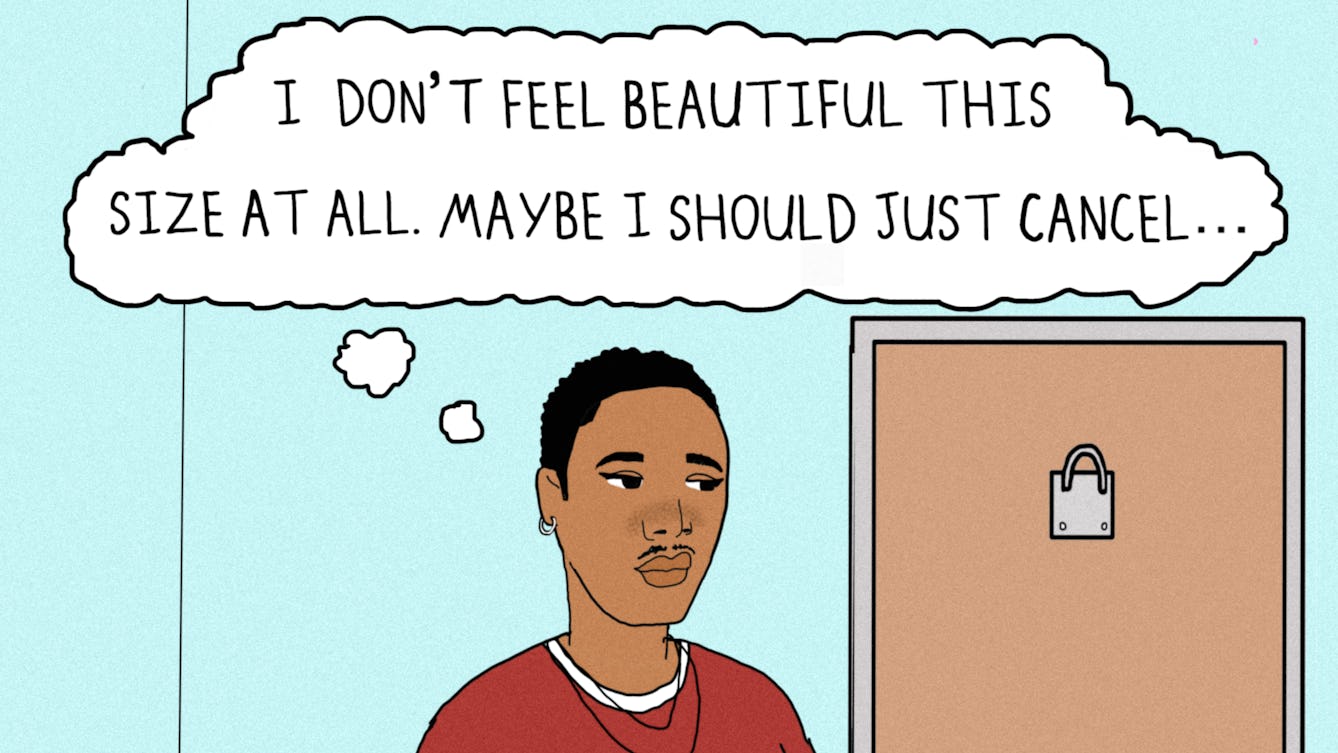Detail from a larger comic strip. 

The image shows shows a person standing in front of a mirror in a blue room. They are wearing a red t-shirt, jeans with a black belt and several necklaces and their stomach is visible. They have a small moustache, ear piercing and short black curly hair. They are looking into the mirror looking sad. 

A thought bubble is coming from their head: text reads 'I don't feel beautiful this size at all. Maybe I should just cancel...'