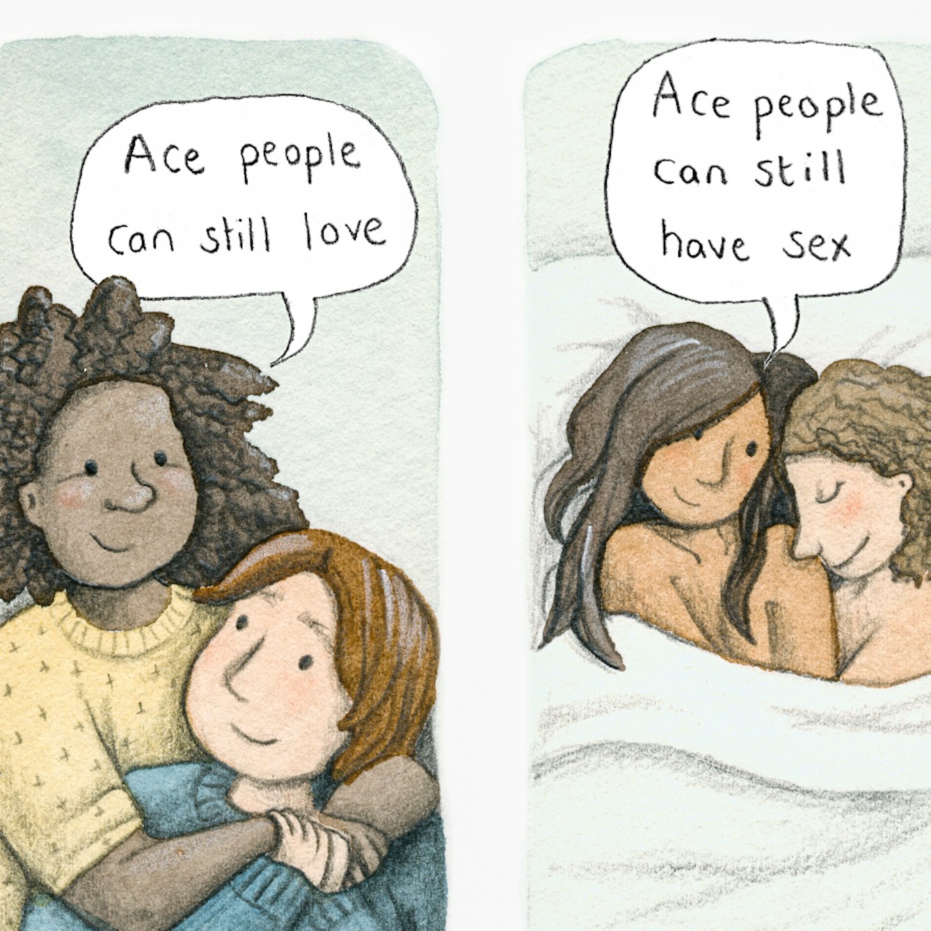 Colourful three panel illustration. 

The first panel shows an illustration of two people hugging, they are both smiling. There is a speech bubble reading 'Ace people can still love'. 

The second panel shows two people naked in bed, smiling at each other. There is a speech bubble reading 'Ace people can still have sex'. 

The third panel shows a person with a child on their back with their arms around their neck. They are smiling at each other. A speech bubble reads 'Ace people can still have children'. 