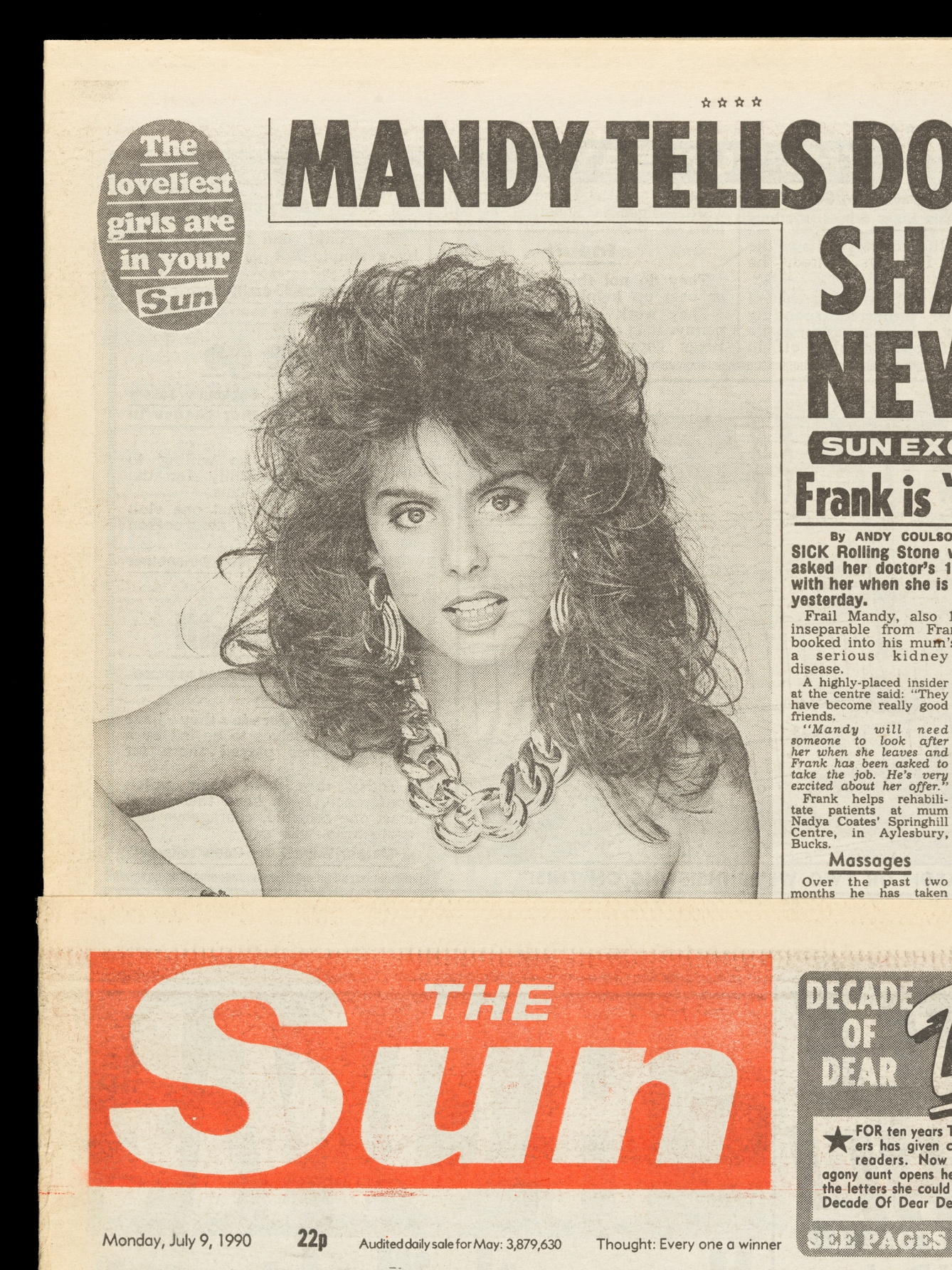 Photograph of a tabloid newspaper against a black background. An inside page has been pulled vertically out of the cover revealing a photograph of a young woman with permed hair, large hoop earrings and a large metal necklace. She has no clothes on her upper body. Above her to the left, in the corner of the page is a graphical oval shape with the words 'The lovliest girls are in your Sun'. Below the woman is the front page of the newspaper which just obscures her breasts. In a red box on the front page is the title of the newspaper, 'The Sun' and the date 'Monday, July 9, 1990'