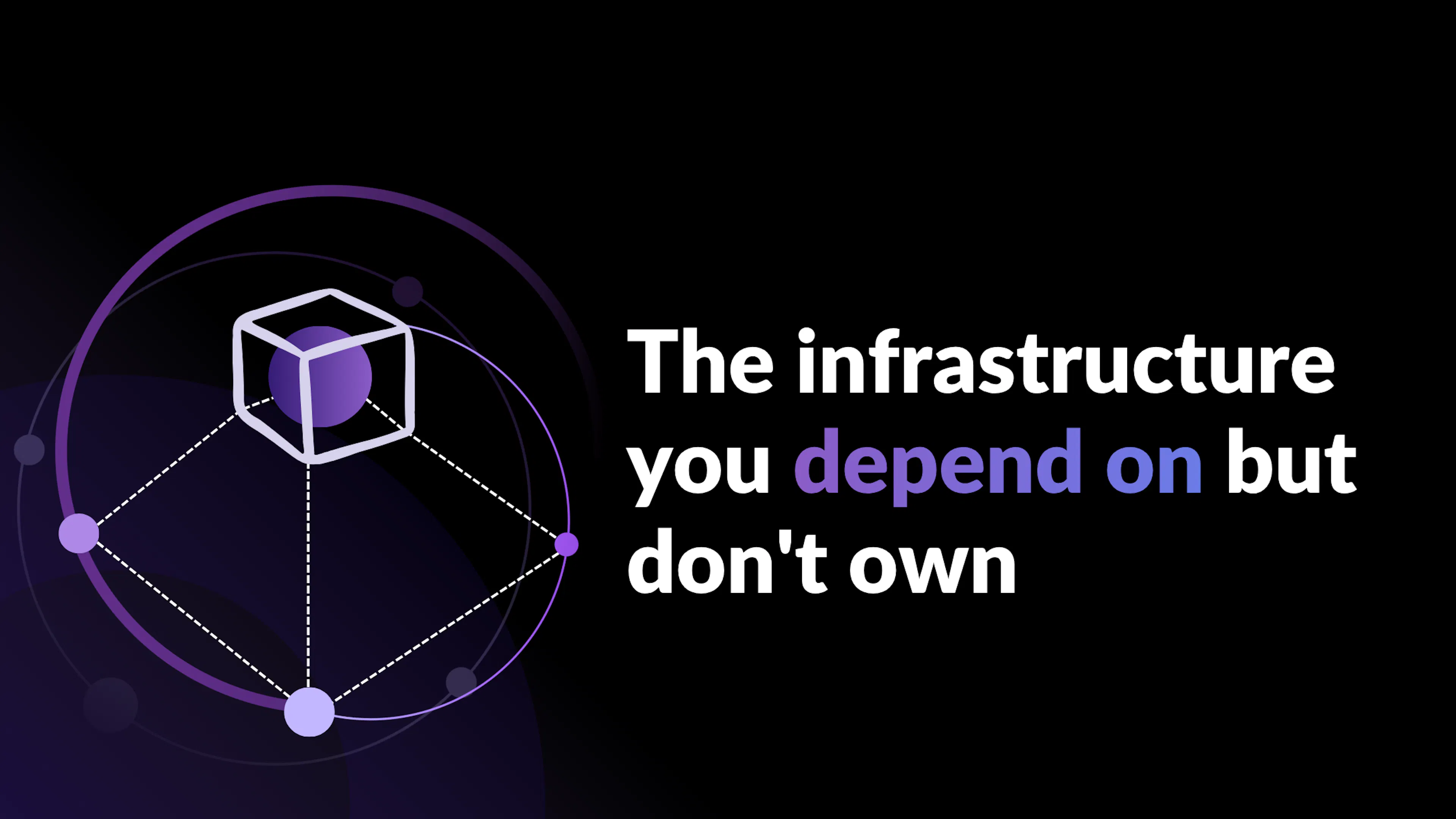 The infrastructure you depend on but don't own