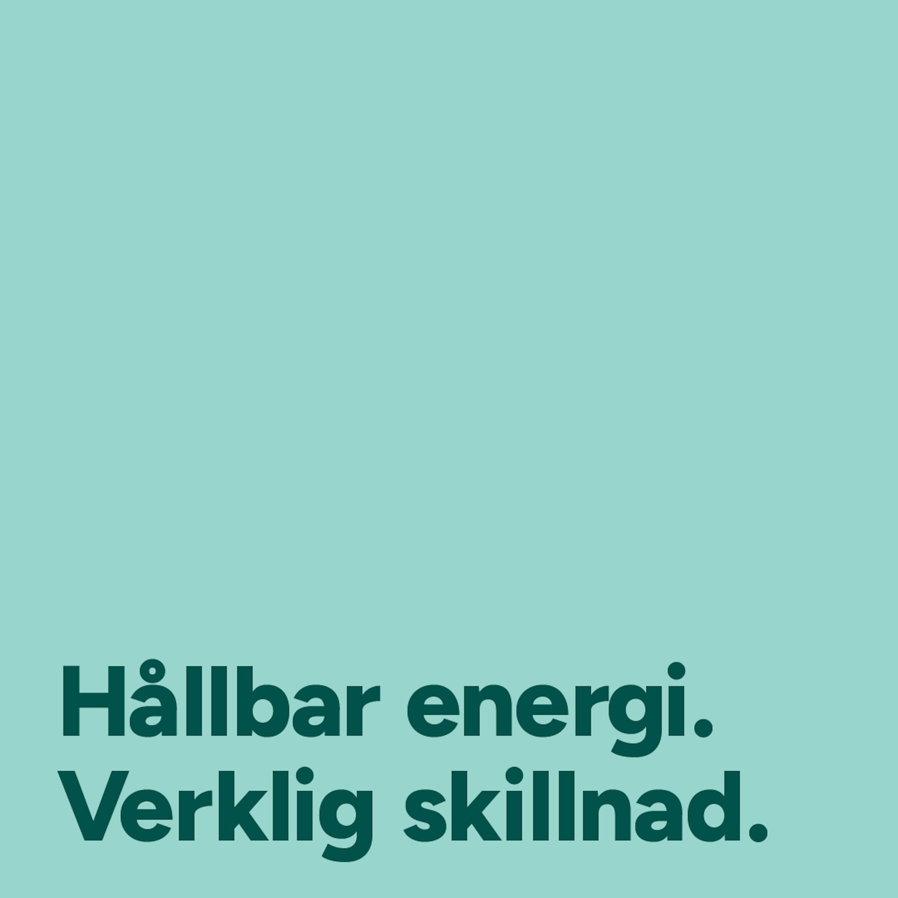 Hållbar energi. Verklig skillnad. 