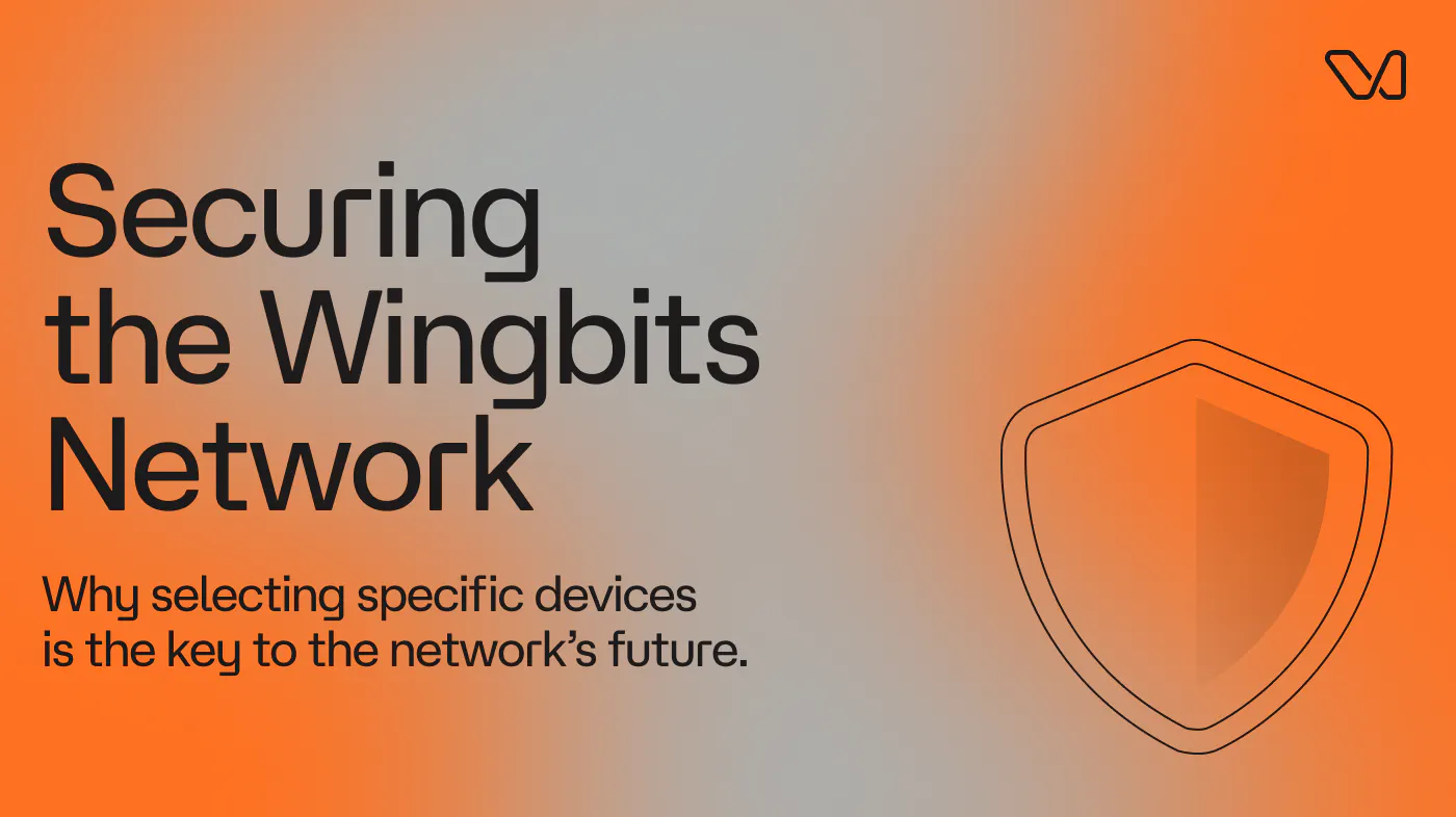 Orange and gray image with the words "Securing the Wingbits Network" and the term "Why selecting specific devices
is the key to the network’s future."