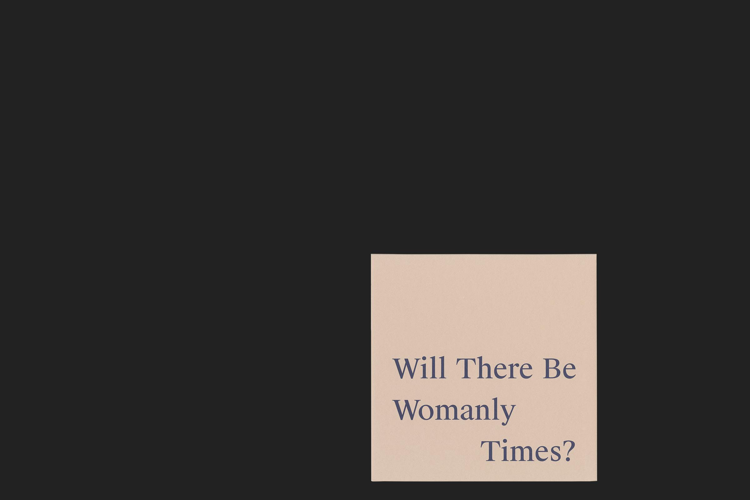 Hollybush Gardens, Ellen Lesperance, Will There Be Womanly Times, Print, Graphic Design by Wolfe Hall