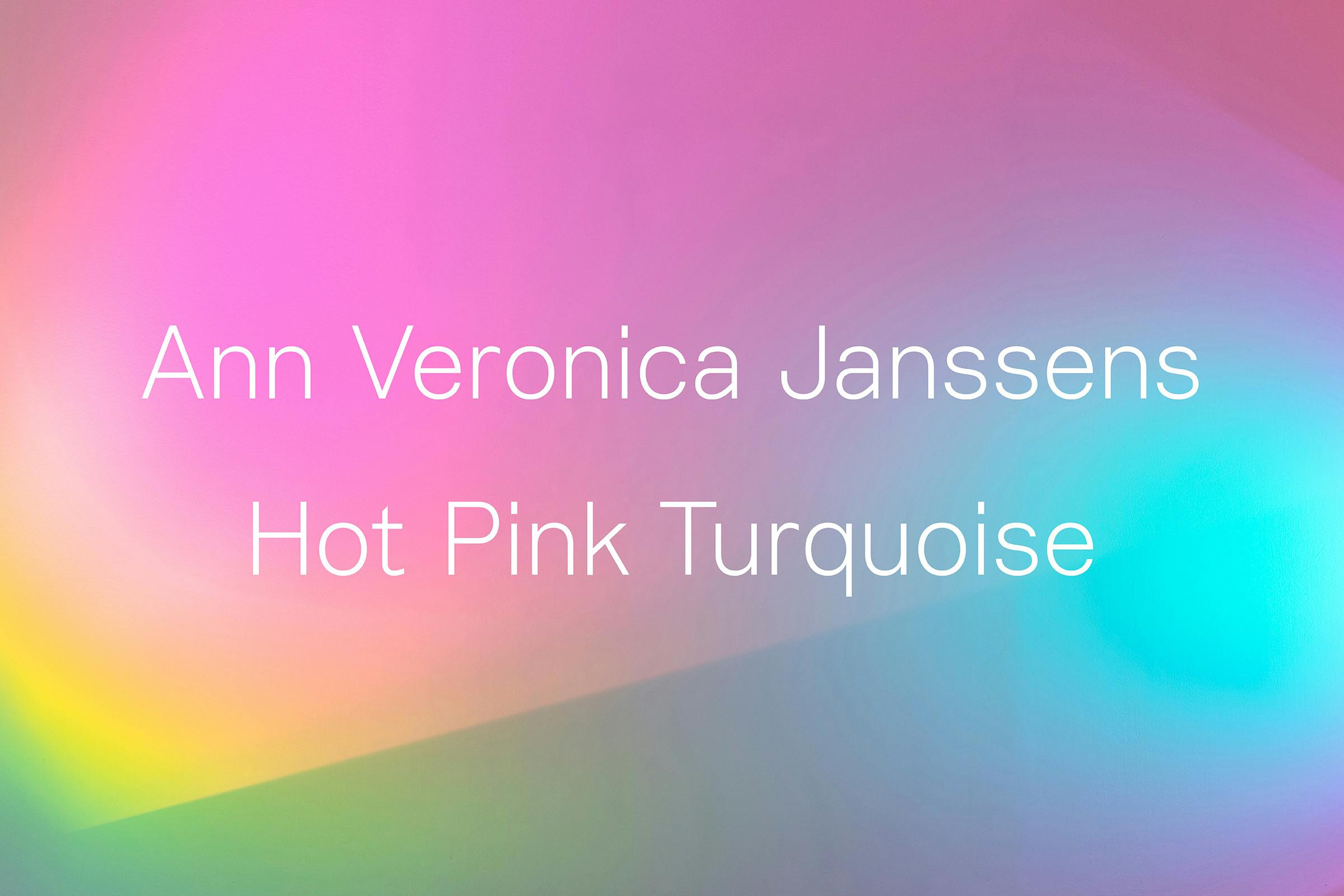 Ann Veronica Janssens: Hot Pink Turquoise, Exhibition, Type, Print, Graphic Design by Wolfe Hall