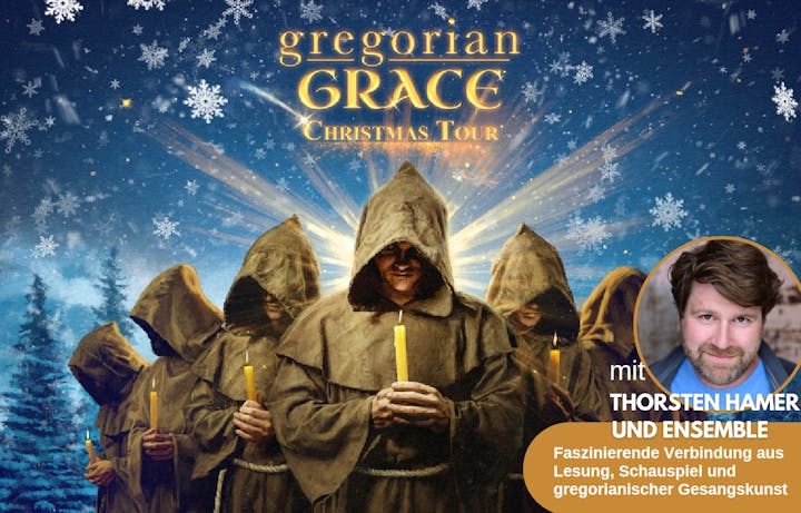Gregorian Grace Christmas Tour - Glanz der Weihnacht - Mit Thorsten Hamer und Ensemble Gregorian Grace Christmas Tour - Glanz der Weihnacht - Mit Thorsten Hamer und Ensemble