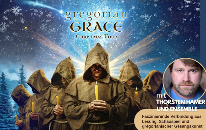 Gregorian Grace Christmas Tour - Glanz der Weihnacht mit Thorsten hamer und Ensemble Gregorian Grace Christmas Tour - Glanz der Weihnacht mit Thorsten hamer und Ensemble