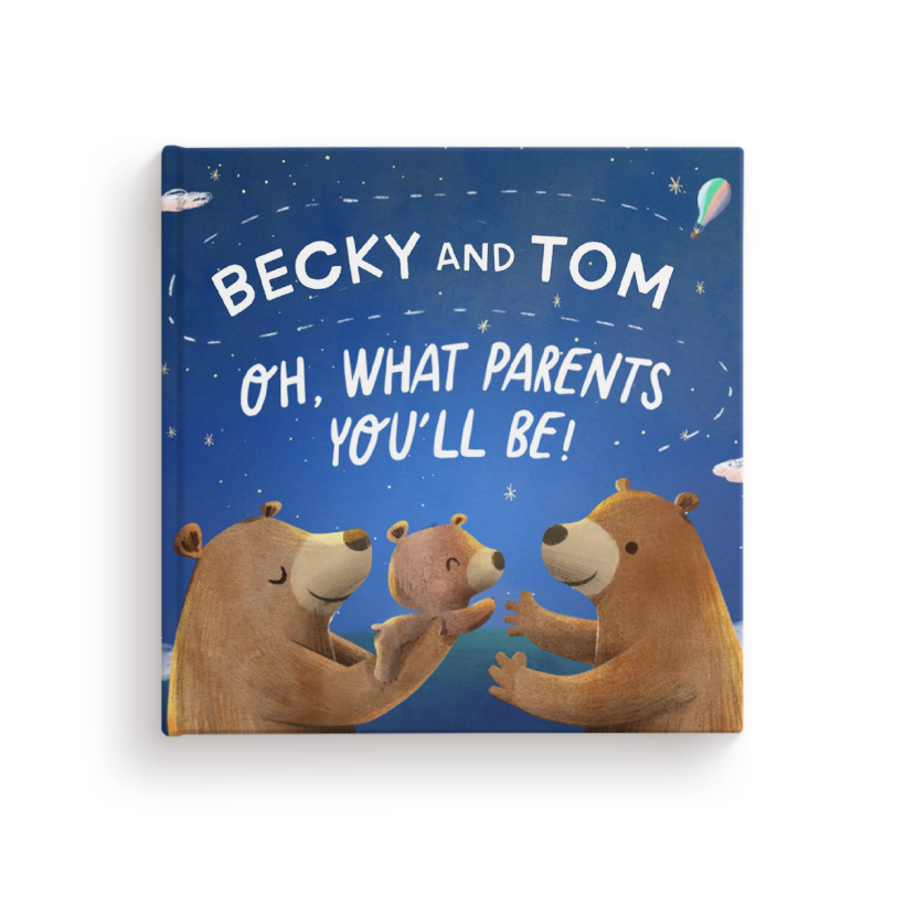 Oh, What Parents You’ll Be!