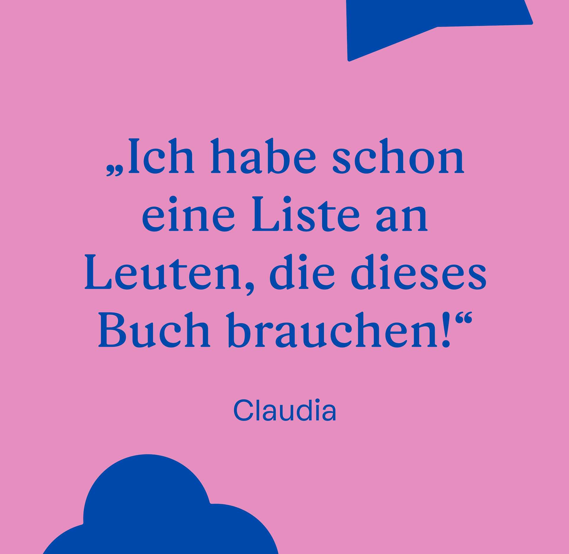 „Ich habe schon eine Liste an Leuten, die dieses Buch brauchen!“ – Claudia