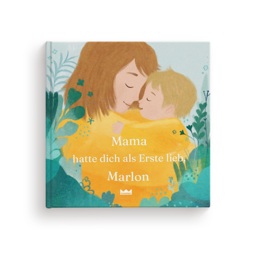 Mama hatte dich als Erste lieb