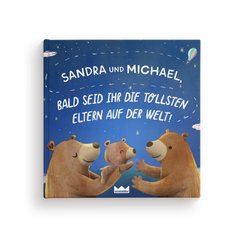 Bald seid ihr die tollsten Eltern auf der Welt!