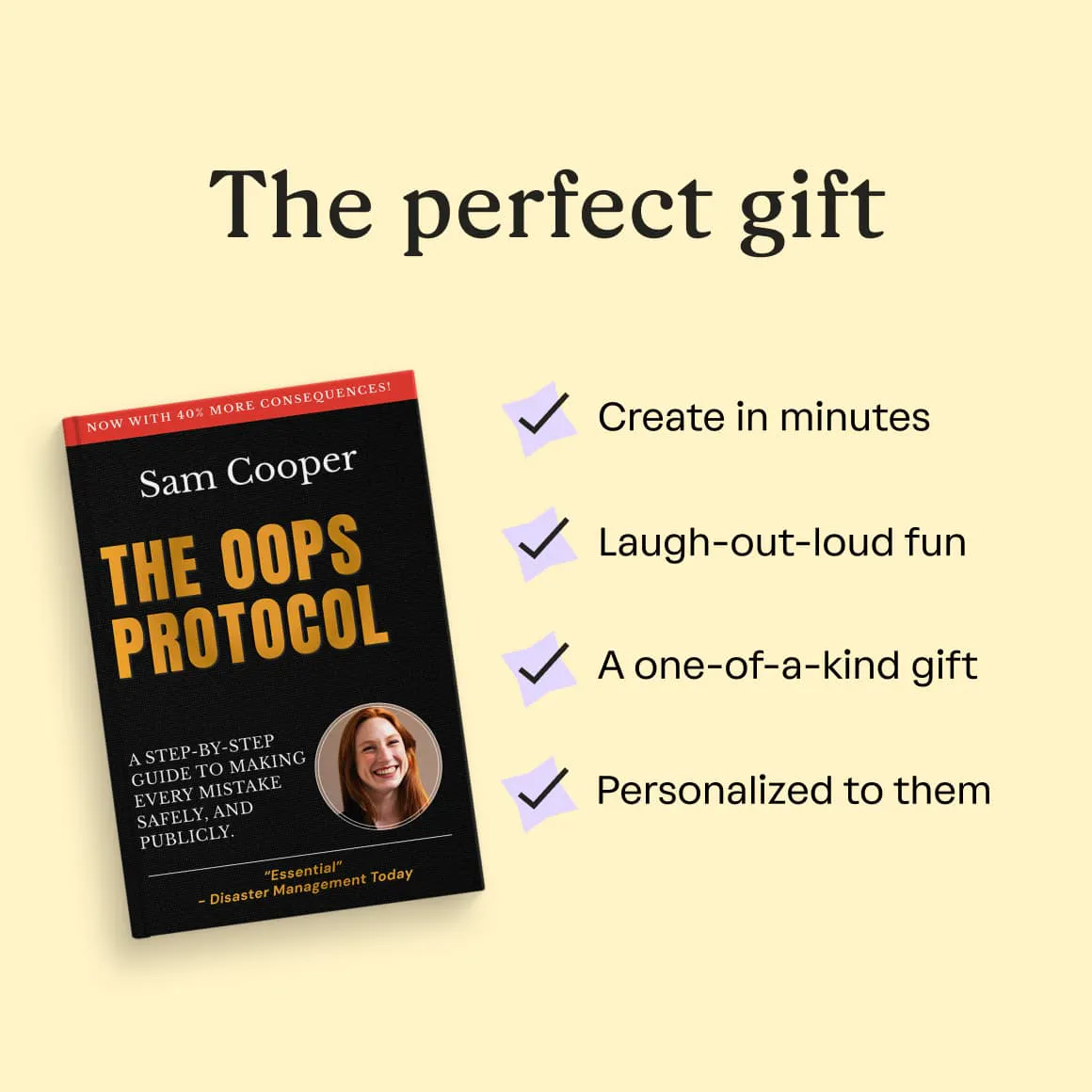 The perfect gift: create in minutes, laugh out loud fun, a one of a kind gift, personalised to them