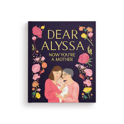 Dear Daughter, Now You're a Mother