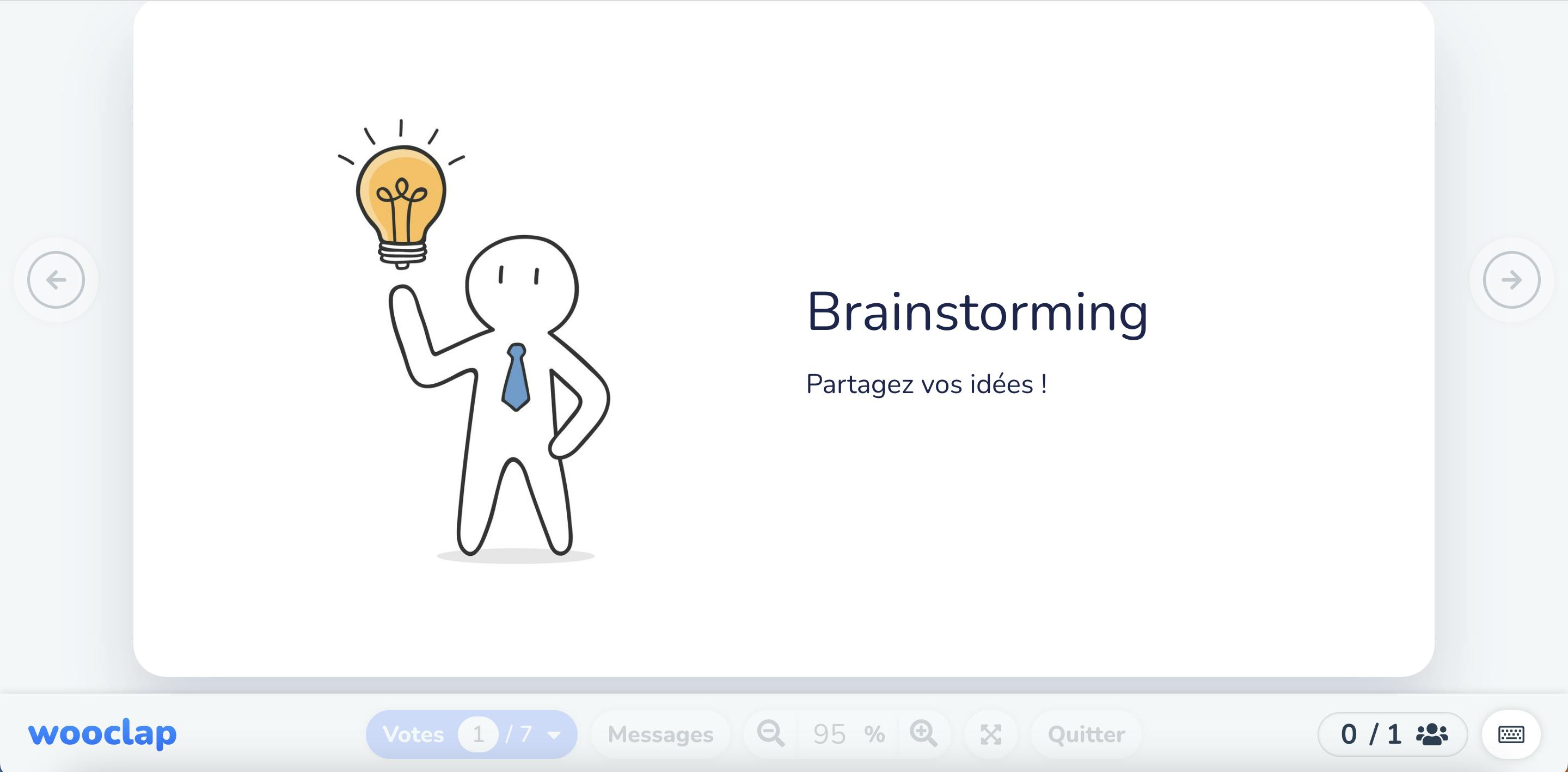 
Brainstorming
Partagez vos idées !