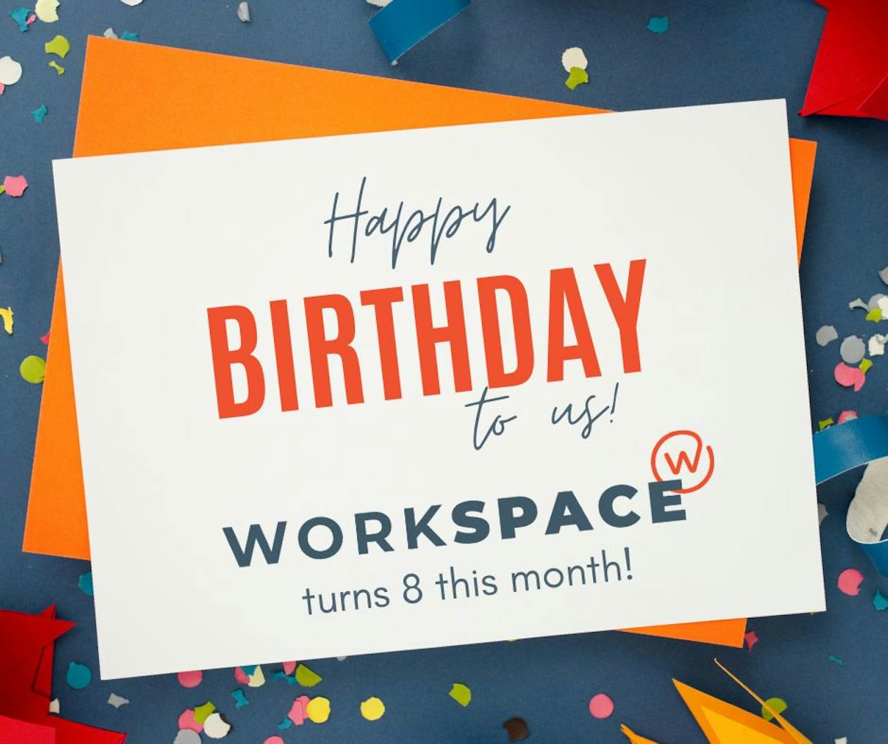 Happy Birthday to us! Workspace turns 8 this month.