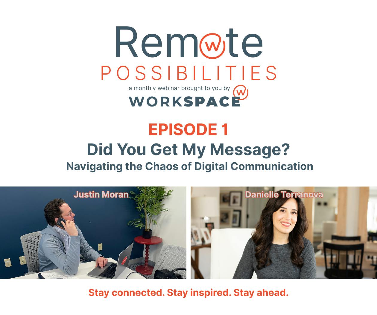 Remote Possibilities logo (a monthly webinar brought to you by Workspace). Episode 1: Did you get my message? Navigating the Chaos of Digital Communication. Image of Justin Moran on the phone in a meeting room. Image of Danielle Terranova in her office..
