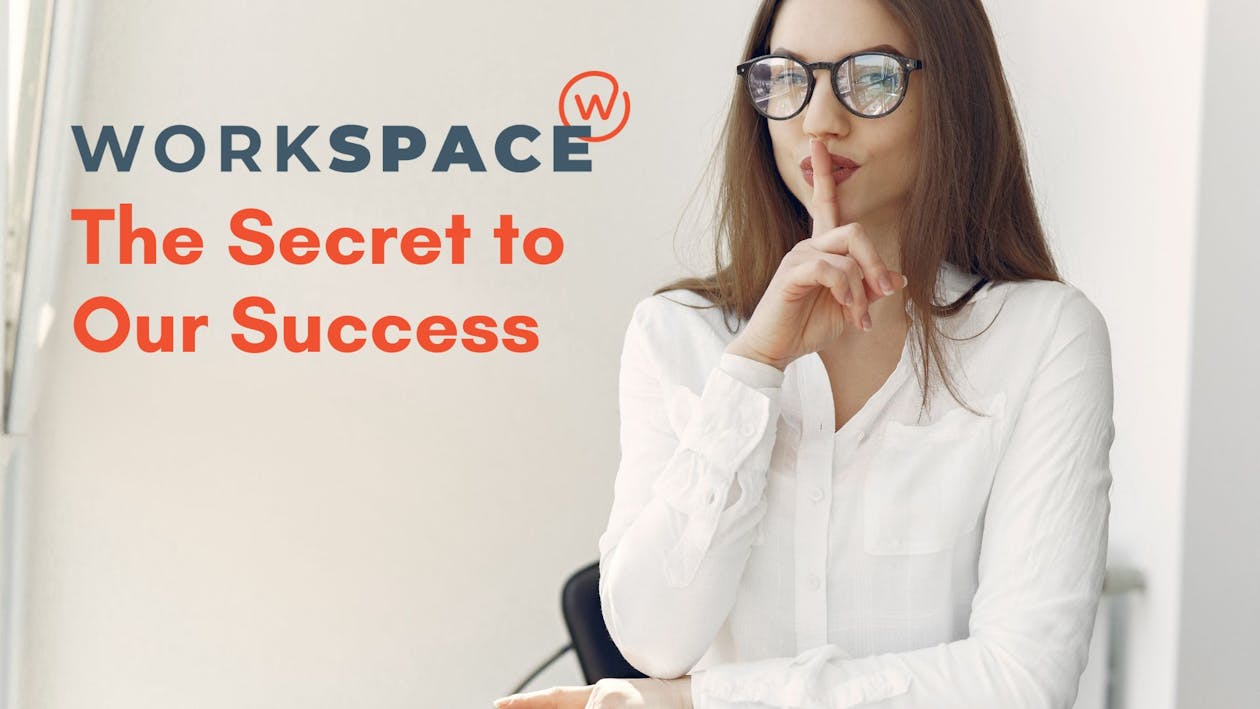Workspace logo and "The Secret to Our Success" with an image of a woman with her hand up to her mouth indicating quiet.