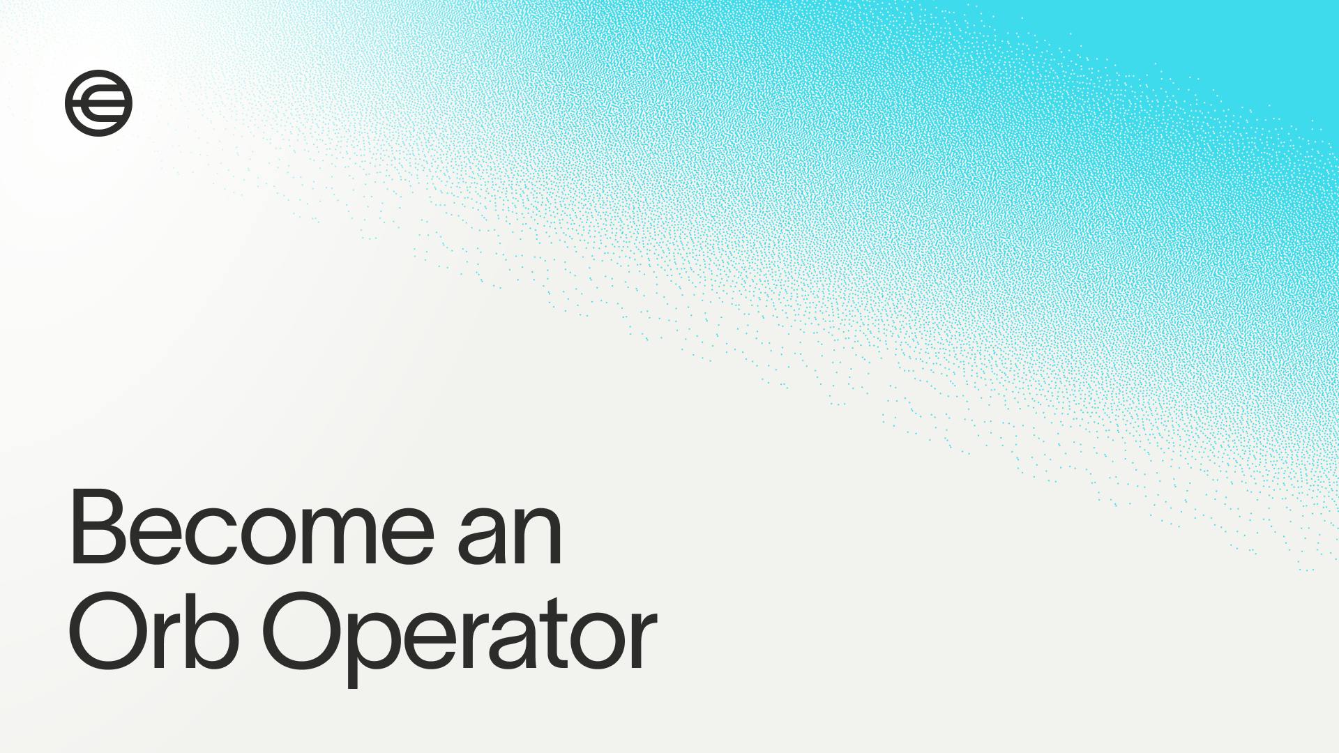 Become an orb operator humans welcoming humans to world 