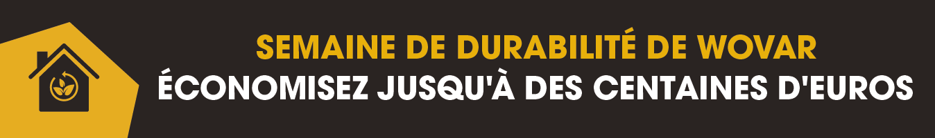 La semaine de la durabilité de Wovar - Économisez jusqu'à des centaines d'euros