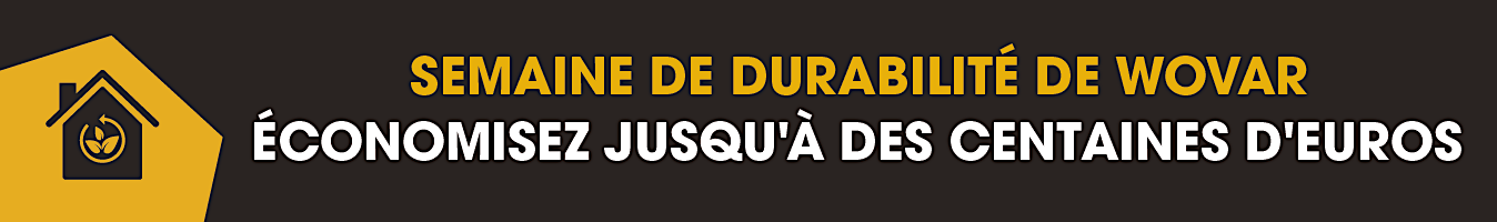 La semaine de la durabilité de Wovar - Économisez jusqu'à des centaines d'euros