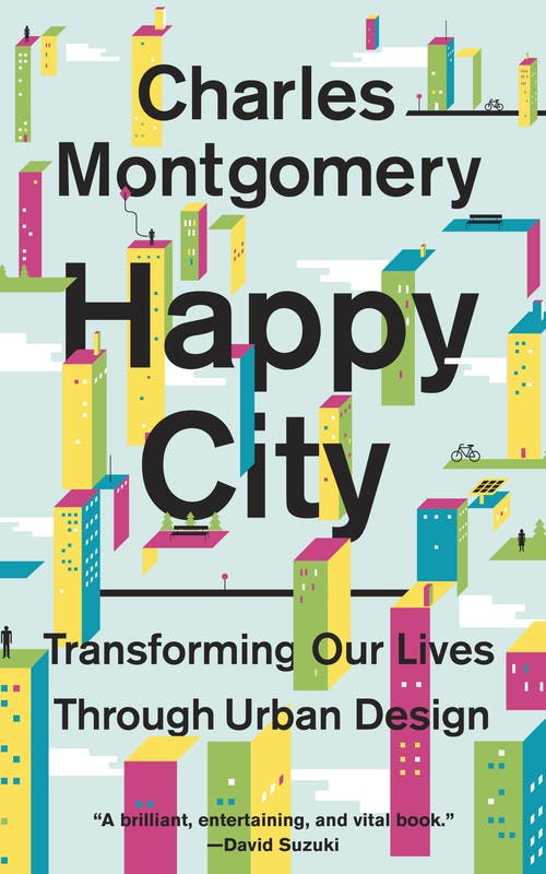 Happy City: Transforming Our Lives Through Urban Design