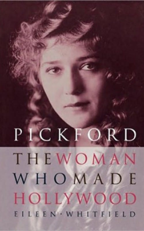 Pickford: The Woman Who Made Hollywood