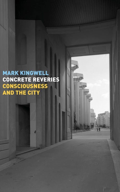Concrete Reveries: Consciousness and the City
