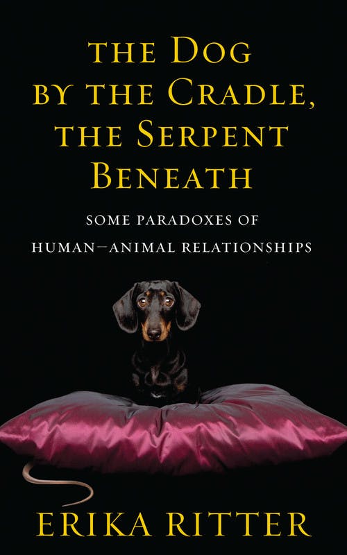 The Dog by the Cradle, the Serpent Beneath: Some Paradoxes of Human-Animal Relationships