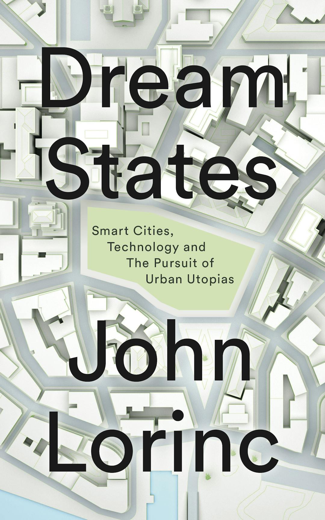 Dream States: Smart Cities, Technology, and the Pursuit of Urban Utopias
