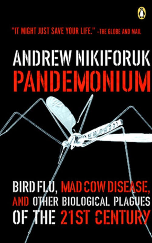 Pandemonium: Bird Flu, Mad Cow Disease and Other Biological Plagues of the 21st Century
