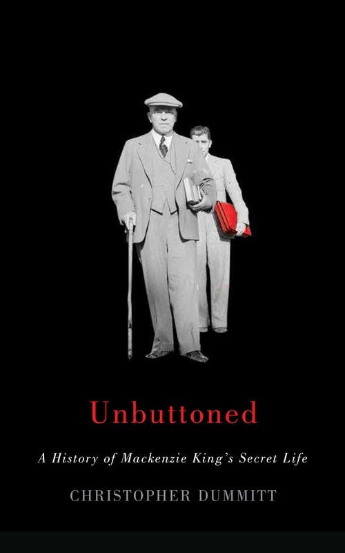 Unbuttoned: A History of Mackenzie King’s Secret Life