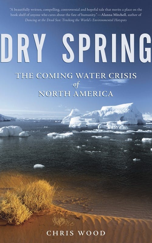 Dry Spring: The Coming Water Crisis of North America