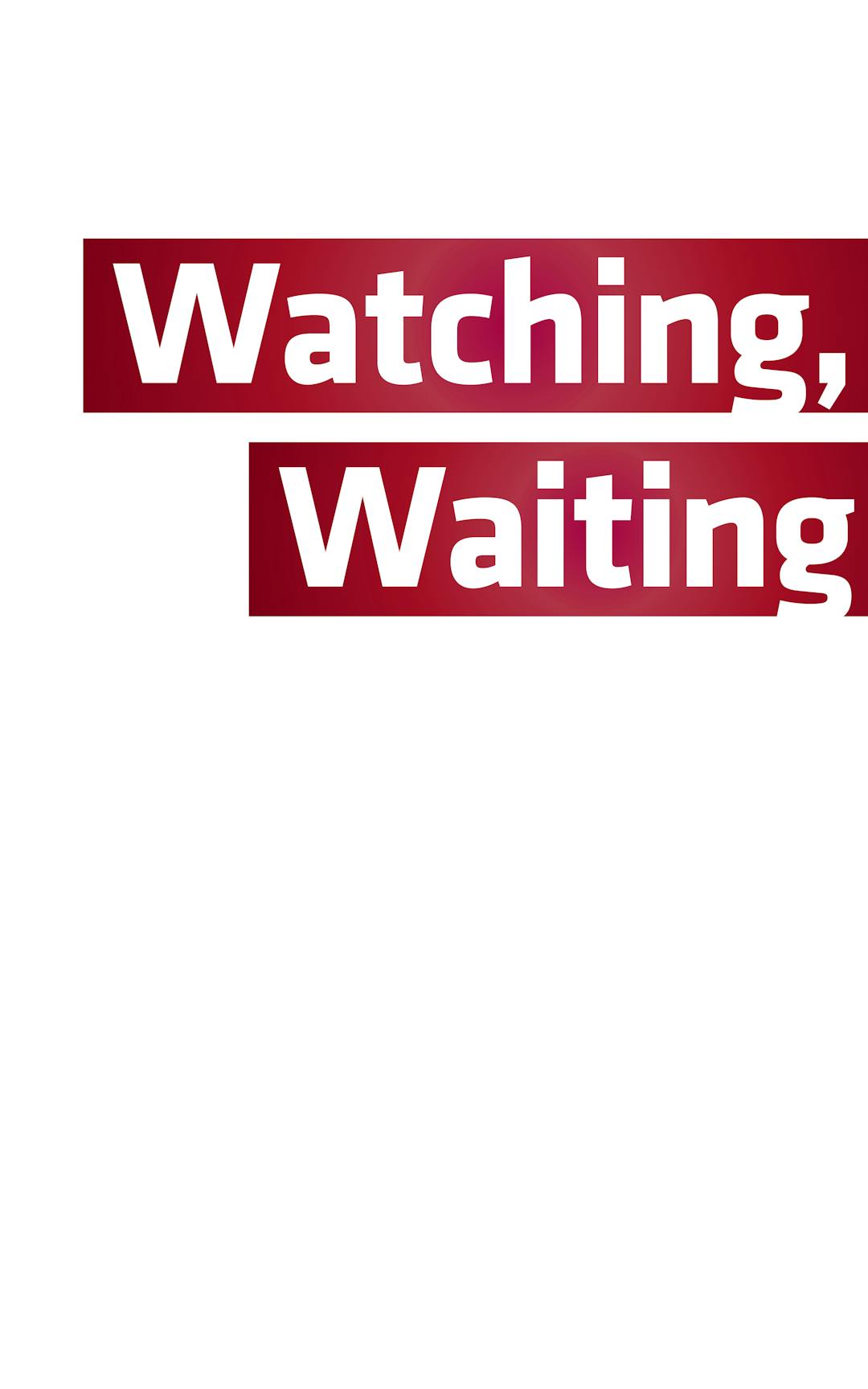 Watching, Waiting