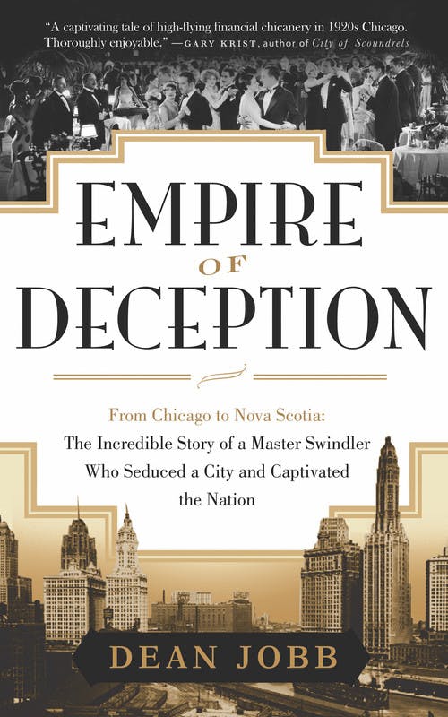 Empire of Deception: From Chicago to Nova Scotia – The Incredible Story of a Master Swindler Who Seduced a City and Captivated the Nation