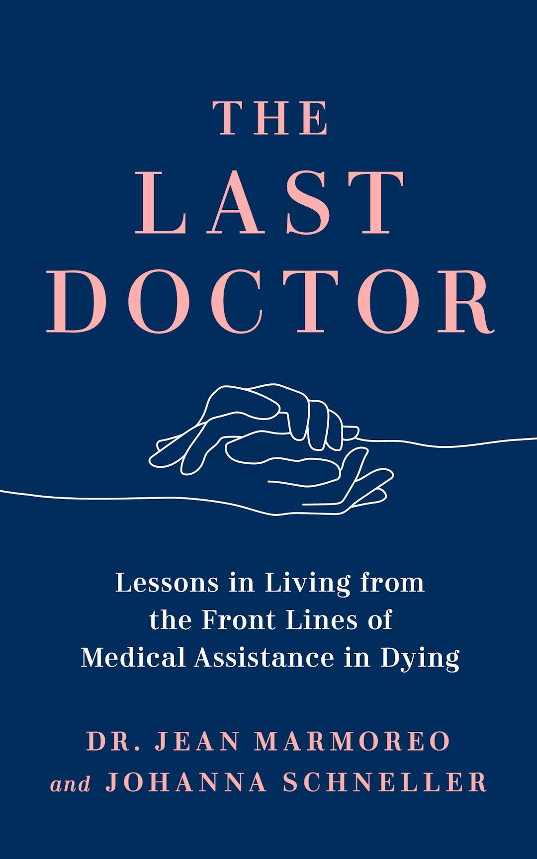 The Last Doctor: Lessons in Living from the Front Lines of Medical Assistance in Dying