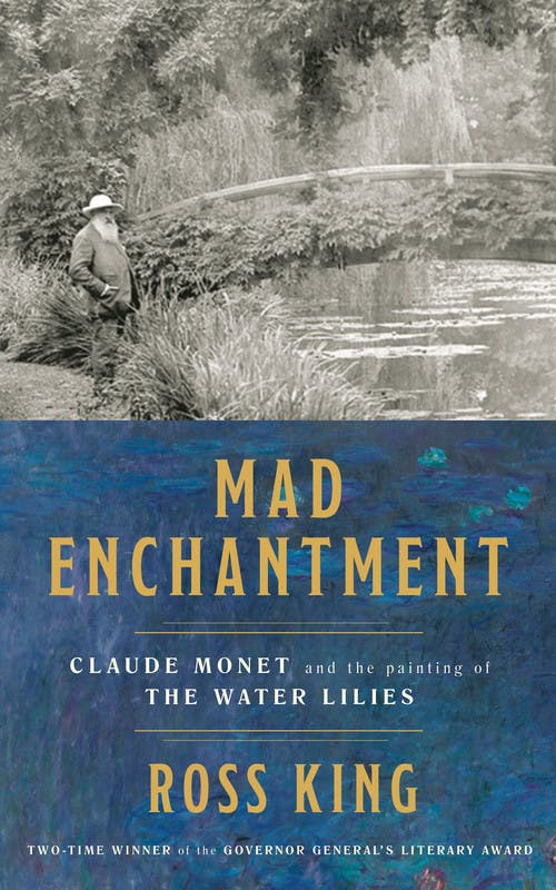 Mad Enchantment: Claude Monet and the Painting of the Water Lilies
