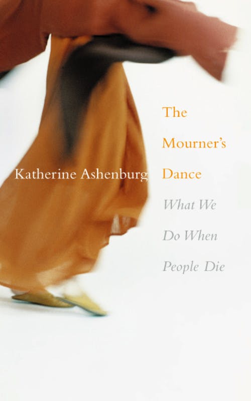 The Mourner’s Dance: What We Do When People Die