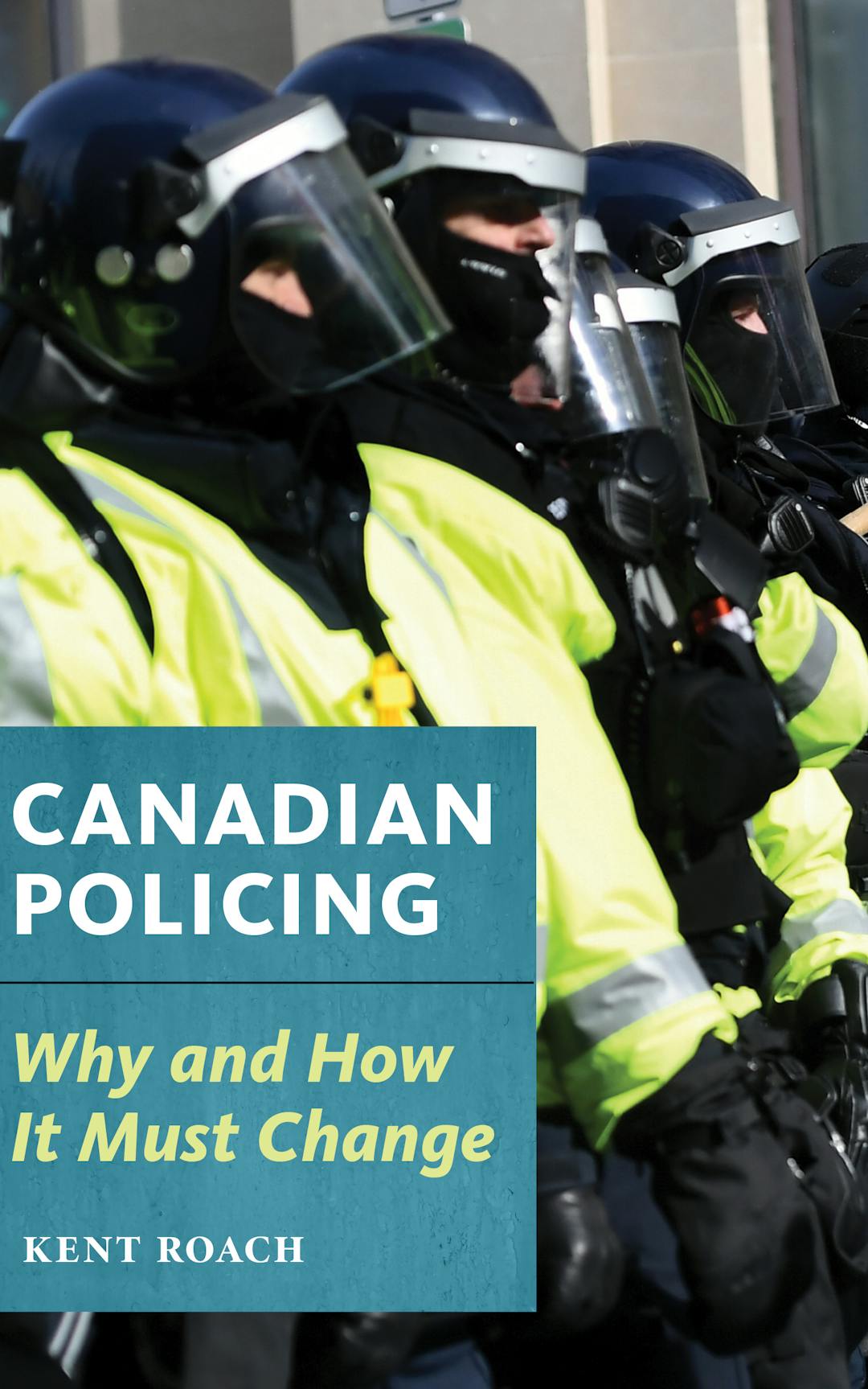 Canadian Policing: Why and How It Must Change