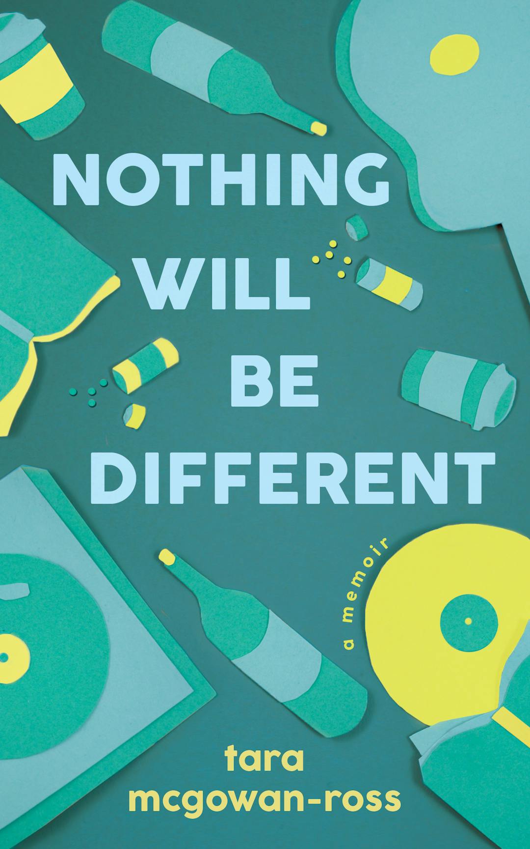 Nothing Will Be Different: A Memoir