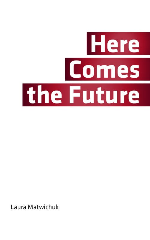 Here Comes the Future