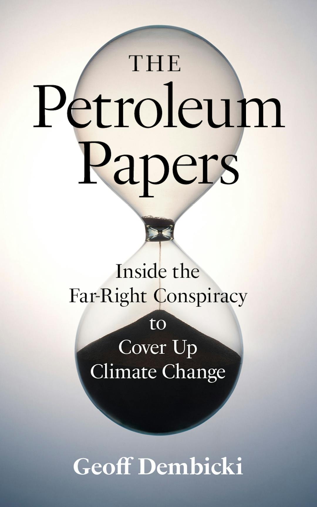 The Petroleum Papers: Inside the Far-Right Conspiracy to Cover Up Climate Change