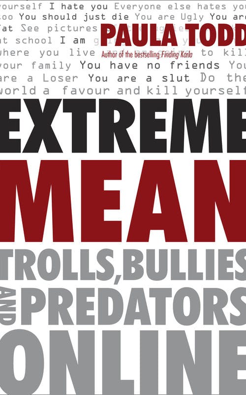 Extreme Mean: Trolls, Bullies and Predators Online