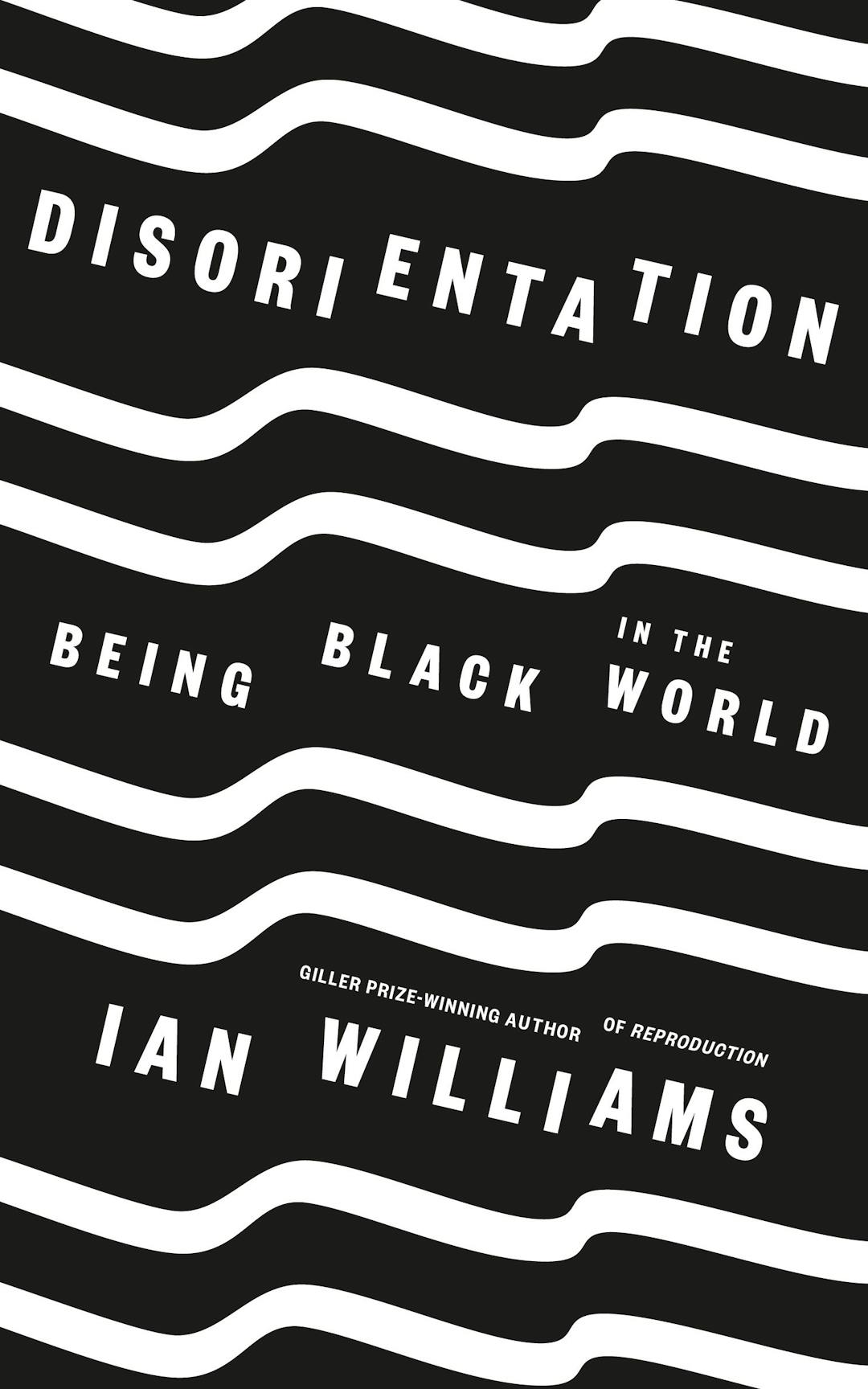 Disorientation: Being Black in the World