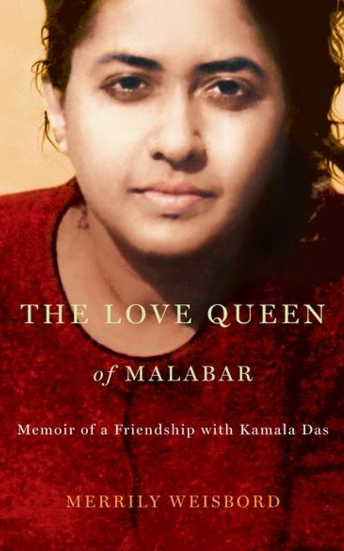 The Love Queen of Malabar: Memoir of a Friendship with Kamala Das